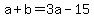a%2Bb+=+3a+-+15