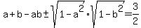 a%2Bb-ab+%2B-+sqrt%281-a%5E2%29sqrt%281-b%5E2%29=3%2F2