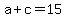 a%2Bc=15
