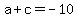 a%2Bc+=+-10