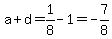 a%2Bd=1%2F8-1=-7%2F8