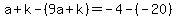 a%2Bk-%289a%2Bk%29=-4-%28-20%29