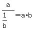 a%2F%281%2Fb%29+=+a%2Ab
