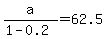 a%2F%281-0.2%29=62.5
