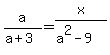a%2F%28a%2B3%29=x%2F%28a%5E2-9%29
