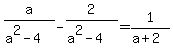 a%2F%28a%5E2-4%29+-+2%2F%28a%5E2-4%29=1%2F%28a%2B2%29%29