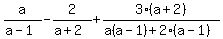 a%2F%28a-1%29+-+2%2F%28a%2B2%29+%2B+3%28a%2B2%29+%2F+%28a%28a+-1%29%2B+2%28a+-+1%29%29+