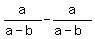 a%2F%28a-b%29-a%2F%28a-b%29