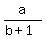 a%2F%28b%2B1%29+