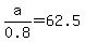 a%2F0.8=62.5