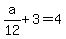 a%2F12%2B3=4