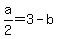 a%2F2=3-b