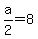 a%2F2=8