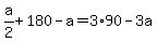 a%2F2+%2B+180-a=+3%2A90-3a