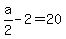 a%2F2+-+2+=+20