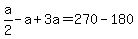a%2F2-a%2B3a=270-180