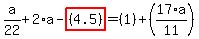 a%2F22%2B2%2Aa-highlight_red%28+%284.5%29+%29=%281%29%2B%2817%2Aa%2F11%29