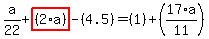 a%2F22%2Bhighlight_red%28+%282%2Aa%29+%29-%284.5%29=%281%29%2B%2817%2Aa%2F11%29
