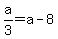 a%2F3+=+a+-+8