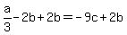 a%2F3-2b%2B2b=-9c%2B2b