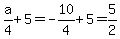 a%2F4%2B5=-10%2F4%2B5=5%2F2