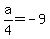 a%2F4=-9