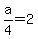 a%2F4=2