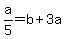 a%2F5=b%2B3a