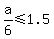 a%2F6+%3C=+1.5