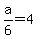 a%2F6+=+4