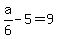a%2F6-5=9