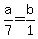 a%2F7=b%2F1