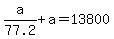 a%2F77.2+%2B+a+=+13800