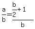 a%2Fb=%28b%2F2%2B1%29%2Fb