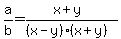a%2Fb=%28x%2By%29%2F%28%28x-y%29%28x%2By%29%29