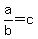a%2Fb+=+c