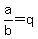 a%2Fb+=+q