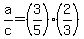 a%2Fc=%283%2F5%29%282%2F3%29