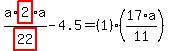 a%2Fhighlight_red%28+22+%29%2Ahighlight_red%28+2+%29%2Aa-4.5=%281%29%2A%2817%2Aa%2F11%29