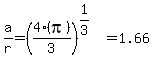 a%2Fr=%284%2A%28pi%29%2F3%29%5E%281%2F3%29=1.66