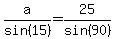 a%2Fsin%2815%29=25%2Fsin%2890%29