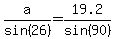 a%2Fsin%2826%29=19.2%2Fsin%2890%29
