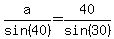 a%2Fsin%2840%29=40%2Fsin%2830%29