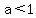a%3C1