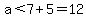 a%3C7%2B5=12