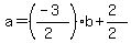 a=%28%28-3%29%2F%282%29%29b%2B%282%29%2F%282%29