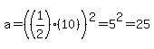 a=%28%281%2F2%29%2810%29%29%5E2=5%5E2=25