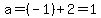 a=%28-1%29%2B2=1