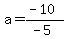 a=%28-10%29%2F%28-5%29