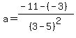 a=%28-11-%28-3%29%29%2F%283-5%29%5E2